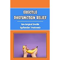 Erectile Dysfunction Relief: Non-Surgical Erectile Dysfunction Treatments
