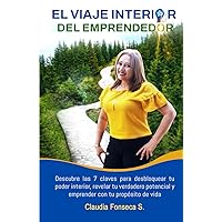 EL VIAJE INTERIOR DEL EMPRENDEDOR: Descubre las 7 claves para desbloquear tu poder interior, revelar tu verdadero potencial y emprender con tu propósito de vida (Spanish Edition) EL VIAJE INTERIOR DEL EMPRENDEDOR: Descubre las 7 claves para desbloquear tu poder interior, revelar tu verdadero potencial y emprender con tu propósito de vida (Spanish Edition) Paperback Kindle Hardcover