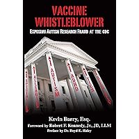 Vaccine Whistleblower: Exposing Autism Research Fraud at the CDC Vaccine Whistleblower: Exposing Autism Research Fraud at the CDC Hardcover Kindle Paperback