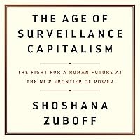 The Age of Surveillance Capitalism: The Fight for a Human Future at the New Frontier of Power The Age of Surveillance Capitalism: The Fight for a Human Future at the New Frontier of Power Audible Audiobook Paperback Kindle Hardcover Audio CD