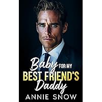 Baby for my Best Friend’s Daddy: A Billionaire Boss Forced Proximity Romance Baby for my Best Friend’s Daddy: A Billionaire Boss Forced Proximity Romance Kindle Paperback