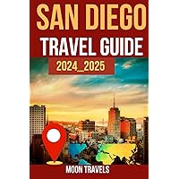 SAN DIEGO TRAVEL GUIDE: Unlock the best of san diago : inside experts recommendations and essential travel insights