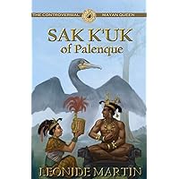 The Controversial Mayan Queen: Sak K'uk of Palenque (The Mists of Palenque Book 2) The Controversial Mayan Queen: Sak K'uk of Palenque (The Mists of Palenque Book 2) Kindle Paperback