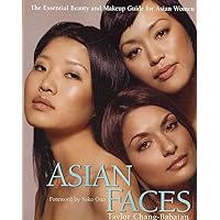 Asian Faces: The Essential Beauty and Makeup Guide for Asian Women Asian Faces: The Essential Beauty and Makeup Guide for Asian Women Paperback