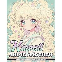Kawaii Anime Mädchen Malbuch: Niedliche Anime Mädchen Ausmalbilder Für Kinder, Teens, Erwachsene, Perfekte Geschenke Für Jeden Anlass Und Geburtstag (German Edition)