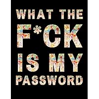 What The F*ck Is My Password: A password book Tracker Log Into Your Shit Without Brain Farts, password book, password log book Password Planner ... Exchange Idea (Premium Journal And Logbook )