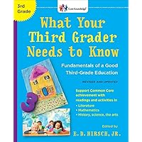 What Your Third Grader Needs to Know (Revised and Updated): Fundamentals of a Good Third-Grade Education (The Core Knowledge Series) What Your Third Grader Needs to Know (Revised and Updated): Fundamentals of a Good Third-Grade Education (The Core Knowledge Series) Paperback Kindle Spiral-bound