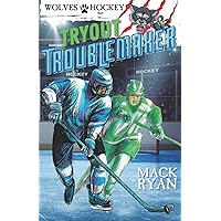 Tryout Troublemaker: A Wolves Hockey Chapter Book Series for Kids: Children's Ice Hockey Books for Boys & Girls 6-8, 8-10: Hockey Gifts for Kids Tryout Troublemaker: A Wolves Hockey Chapter Book Series for Kids: Children's Ice Hockey Books for Boys & Girls 6-8, 8-10: Hockey Gifts for Kids Paperback Kindle