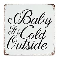 Baby It's Cold Outside 12x12 Inch Metal Signs Custom Entryway Gate Outside Man Cave Decor Tin Signs Garage Signs for Garage
