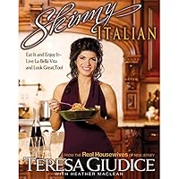 Skinny Italian: Eat It and Enjoy It – Live La Bella Vita and Look Great, Too! Skinny Italian: Eat It and Enjoy It – Live La Bella Vita and Look Great, Too! Paperback Kindle