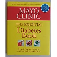 Mayo Clinic Essential Diabetes Book Mayo Clinic Essential Diabetes Book Hardcover