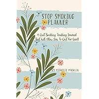 Stop Smoking Journal: A Quit Smoking Coloring and Tracking Journal That Will Allow You To Quit For Good Stop Smoking Journal: A Quit Smoking Coloring and Tracking Journal That Will Allow You To Quit For Good Paperback