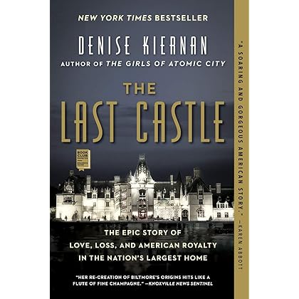 The Last Castle: The Epic Story of Love, Loss, and American Royalty in the Nation's Largest Home