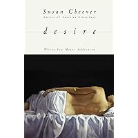 Desire: Where Sex Meets Addiction Desire: Where Sex Meets Addiction Kindle Hardcover Paperback