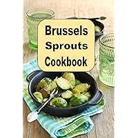 Brussels Sprouts Cookbook Brussels Sprouts Cookbook Kindle Hardcover Paperback