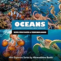 Oceans - Kids Ocean Life Encyclopedia with Fun Facts and Pictures of Ocean Predators, Plants and More: Mini Explorers - Explore Habitats