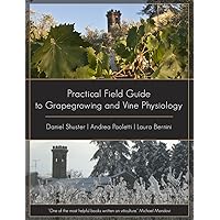 Practical Field Guide to Grapegrowing and Vine Physiology Practical Field Guide to Grapegrowing and Vine Physiology Paperback Kindle