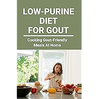 Low-Purine Diet For Gout: Cooking Gout-Friendly Meals At Home: Low Purine Breakfast Cereals Low-Purine Diet For Gout: Cooking Gout-Friendly Meals At Home: Low Purine Breakfast Cereals Kindle Paperback