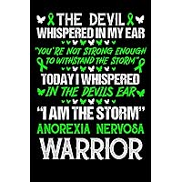 The Devil Whispered In My Ear Youre Not Strong... Anorexia Nervosa Warrior: Inspirational Awareness Journal - Blank Lined Notebook - Best Awareness Notebook For Write Your Cure Moment
