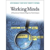 Working Minds: A Practitioner's Guide to Cognitive Task Analysis (Mit Press) Working Minds: A Practitioner's Guide to Cognitive Task Analysis (Mit Press) Paperback Kindle