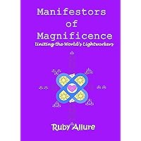 Manifestors of Magnificence: Uniting the World’s Light Workers (Metamorphosis: Unleashing Your Extraordinary Potential Book 6) Manifestors of Magnificence: Uniting the World’s Light Workers (Metamorphosis: Unleashing Your Extraordinary Potential Book 6) Kindle Paperback