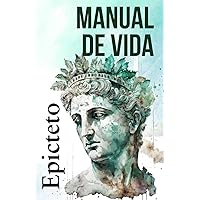 MANUAL DE VIDA: Consejos estoicos para un vida mejor (Spanish Edition) MANUAL DE VIDA: Consejos estoicos para un vida mejor (Spanish Edition) Paperback Kindle