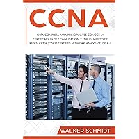 CCNA: Guía Completa para Principiantes Conoce la Certificación de Conmutación y Enrutamiento de Redes CCNA (Cisco Certified Network Associate) De A-Z ... Book Version) (CCNA (Spanish edition)) CCNA: Guía Completa para Principiantes Conoce la Certificación de Conmutación y Enrutamiento de Redes CCNA (Cisco Certified Network Associate) De A-Z ... Book Version) (CCNA (Spanish edition)) Kindle Paperback