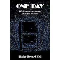 One Day: Life, Love and Controversy in Middle America One Day: Life, Love and Controversy in Middle America Paperback