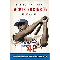 I Never Had It Made: An Autobiography of Jackie Robinson I Never Had It Made: An Autobiography of Jackie Robinson Paperback Kindle Audible Audiobook Audio CD Hardcover