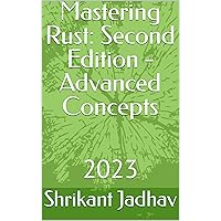 Mastering Rust: Second Edition - Advanced Concepts Mastering Rust: Second Edition - Advanced Concepts Kindle