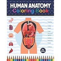 Human Anatomy Coloring Book For Kids: Human Body Anatomy Coloring Book For Kids, Boys and Girls and Medical Students. Great Gift For Boys & Girls, ... Activity Book Gift For Birthday Christmas.
