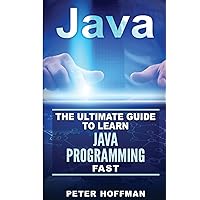 Java: The Ultimate Guide to Learn Java and SQL Programming (Programming, Java, Database, Java for dummies, coding books, java programming) (HTML, ... Programming, Developers, Coding, CSS, PHP)