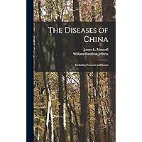 The Diseases of China: Including Formosa and Korea The Diseases of China: Including Formosa and Korea Hardcover Paperback
