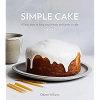 Simple Cake: All You Need to Keep Your Friends and Family in Cake [A Baking Book] Simple Cake: All You Need to Keep Your Friends and Family in Cake [A Baking Book] Hardcover Kindle