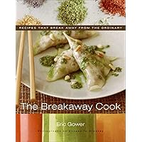 The Breakaway Cook: Recipes That Break Away from the Ordinary The Breakaway Cook: Recipes That Break Away from the Ordinary Kindle Hardcover