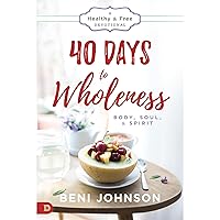 40 Days to Wholeness: Body, Soul, and Spirit: A Healthy and Free Devotional 40 Days to Wholeness: Body, Soul, and Spirit: A Healthy and Free Devotional Paperback Kindle Audible Audiobook Hardcover