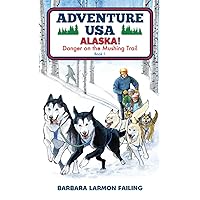 Adventure USA - ALASKA! Danger on the Mushing Trail
