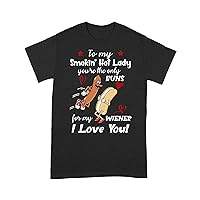 Funny Grilling T-Shirt to My Smokin' hot Lady You are The only Buns for My Wiener I Love You