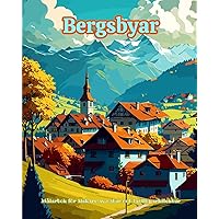 Bergsbyar Målarbok för älskare av natur och lantlig arkitektur Fantastiska mönster för total avkoppling: Drömbyar i otroliga bergslandskap för att uppmuntra kreativitet (Swedish Edition)