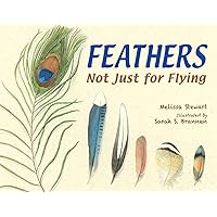 Feathers: Not Just for Flying Feathers: Not Just for Flying Paperback Kindle Hardcover