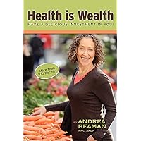 Health Is Wealth - Make a Delicious Investment in You! Health Is Wealth - Make a Delicious Investment in You! Paperback Kindle