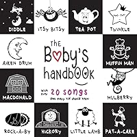The Baby's Handbook: 21 Black and White Nursery Rhyme Songs, Itsy Bitsy Spider, Old MacDonald, Pat-a-cake, Twinkle Twinkle, Rock-a-by baby, and More (Engage Early Readers: Children's Learning Books) The Baby's Handbook: 21 Black and White Nursery Rhyme Songs, Itsy Bitsy Spider, Old MacDonald, Pat-a-cake, Twinkle Twinkle, Rock-a-by baby, and More (Engage Early Readers: Children's Learning Books) Paperback Kindle Hardcover