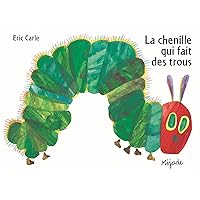 La Chenille Qui Fait Des Trous (French Edition) La Chenille Qui Fait Des Trous (French Edition) Paperback Hardcover Board book