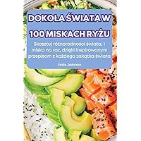 Dokola Świata W 100 Miskach RyŻu (Polish Edition)