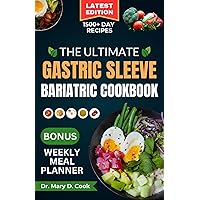THE ULTIMATE GASTRIC SLEEVE BARIATRIC COOKBOOK: Easy and nutritious bariatric friendly recipes For Healthy Stomach Recovery and Weight Loss After Surgery THE ULTIMATE GASTRIC SLEEVE BARIATRIC COOKBOOK: Easy and nutritious bariatric friendly recipes For Healthy Stomach Recovery and Weight Loss After Surgery Kindle Hardcover Paperback