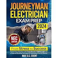 JOURNEYMAN ELECTRICIAN EXAM PREP: From STRESS to SUCCESS: Master Every Question with Comprehensive Walkthroughs and a Failproof Decoding Technique for Guaranteed First-Try Success JOURNEYMAN ELECTRICIAN EXAM PREP: From STRESS to SUCCESS: Master Every Question with Comprehensive Walkthroughs and a Failproof Decoding Technique for Guaranteed First-Try Success Paperback Kindle