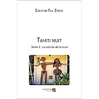 Tahiti nuit: Tome 2 : La colline de la lune (French Edition)