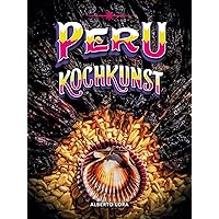 Peru Kochkunst: Peruanische Küche (German Edition) Peru Kochkunst: Peruanische Küche (German Edition) Hardcover