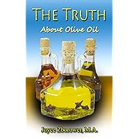 The Truth About Olive Oil: Benefits – Curing methods – Remedies (Food and Nutrition Series Book 3) The Truth About Olive Oil: Benefits – Curing methods – Remedies (Food and Nutrition Series Book 3) Kindle Audible Audiobook Paperback