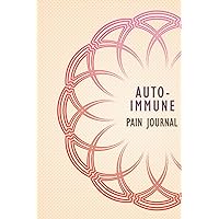 Autoimmune Pain Journal: Journal workbook to monitor Personal Health with Symptom Tracker, Pain Scale, Doctors/Clinic appointments, Medications Log and all Health Activities. The Ultimate Health book.